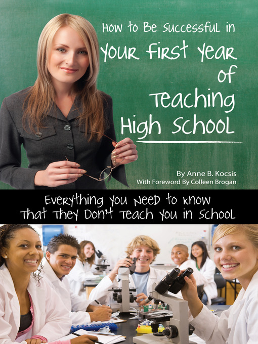 Title details for How to Be Successful in Your First Year of Teaching High School by Anne B. Kocsis - Available